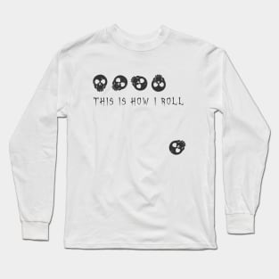 This Is How I Roll - Skulls Long Sleeve T-Shirt